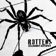 ROTTEN! FT. XELISHURT