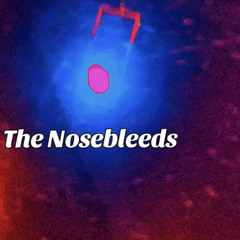 The Nosebleeds