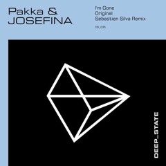 Pakka & JOSEFINA - I'm Gone (Sebastien Silva Remix)