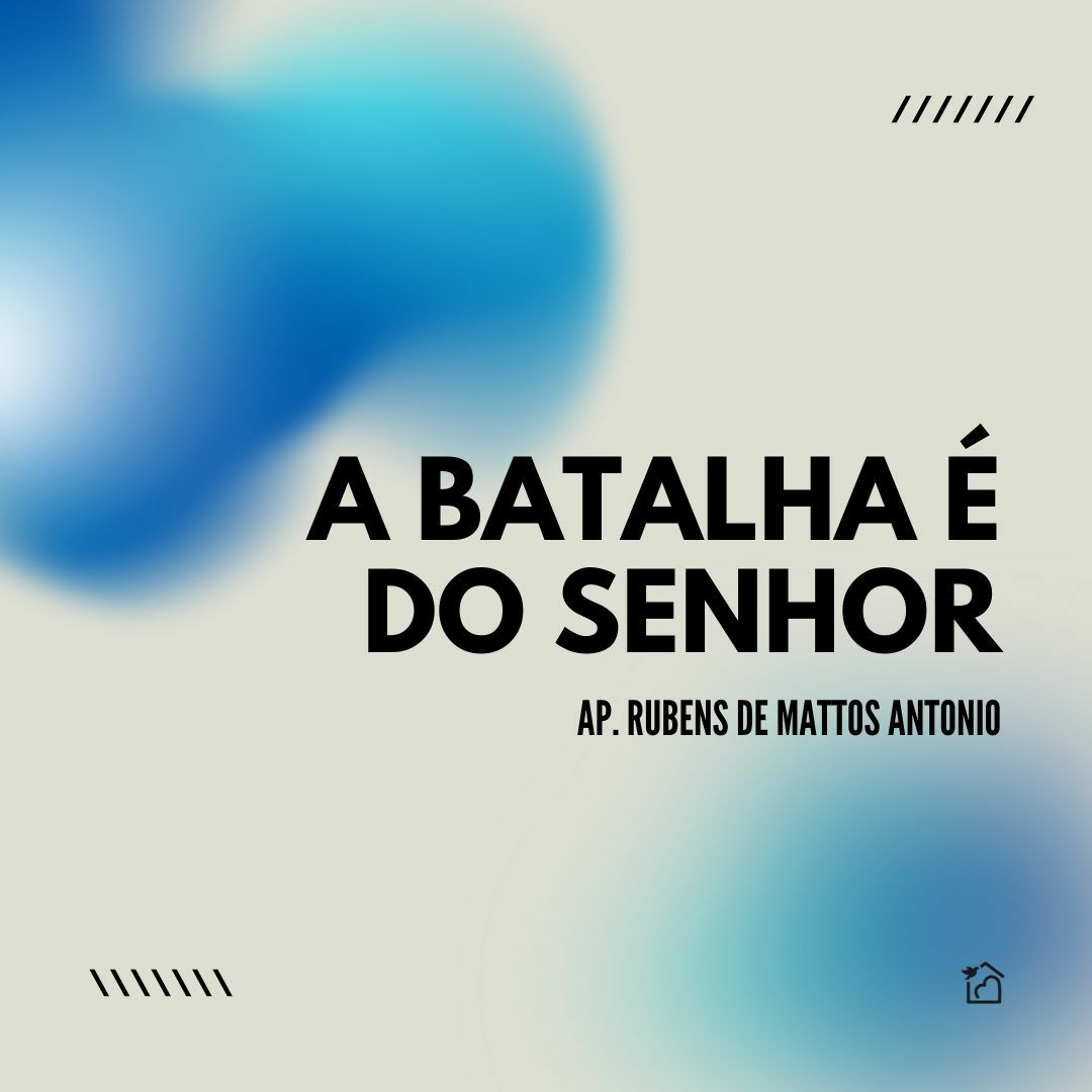 A Batalha É Do Senhor - Apóstolo Rubens De Mattos Antonio 14/03/2024 episode artwork