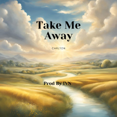 Take Me Away (Prod by IVN)