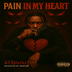 A1 Sparkz -Pain In My Heart  - Produced By Miroow