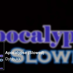 Dybbukk - Apocalypse ( Slowed )