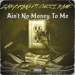 Ain't No Money To Me ft. Gucci Mane