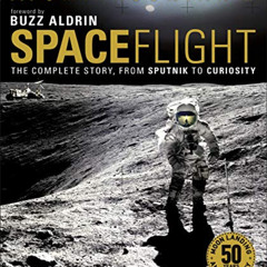 [ACCESS] KINDLE 📒 Spaceflight, 2nd Edition: The Complete Story from Sputnik to Curio