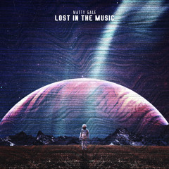 Matty Gale - Lost In The Music