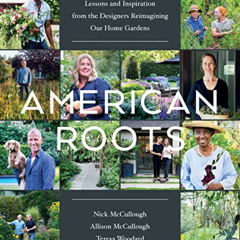 [Access] EPUB ✅ American Roots: Lessons and Inspiration from the Designers Reimaginin