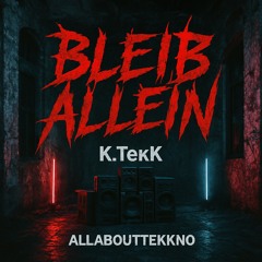 Bleib Allein - K.TekK [HRDTKK-Remix]