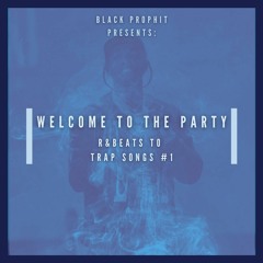 Welcome to the Party (R&Beats to Trap Songs)
