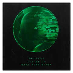 Gas Me Up (Diligent) - Bart Alba Remix
