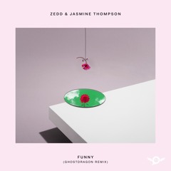 Zedd & Jasmine Thompson - Funny (GhostDragon Remix)