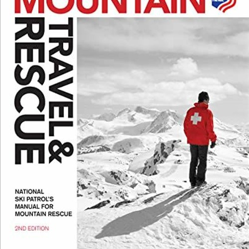 ACCESS KINDLE PDF EBOOK EPUB Mountain Travel & Rescue: National Ski Patrol's Manual f