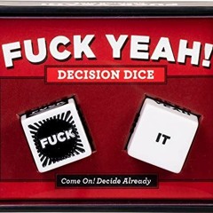 Get PDF Fuck Yeah! Decision Dice: (Grab Bag Gift, Novelty Item, Stocking Stuffer, Party Favor, Adult