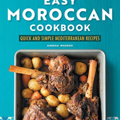 [View] PDF 📑 Easy Moroccan Cookbook: Quick and Simple Mediterranean Recipes by  Anee