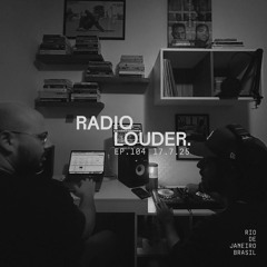 RADIO LOUDER - EP. 104 (17.7.25)