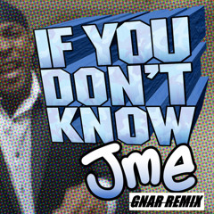 If You Don't Know - JME (GNAR REMIX)