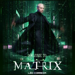 Welcome to the Matrix- Léo Correia Autoral Set