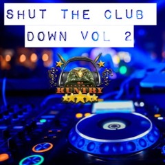 Shut The Club Down Vol 2