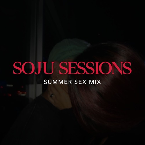 Soju Sessions: Summer Sex Mix