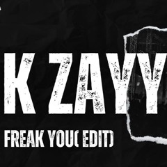 Freak You ( K ZAYY Mashup)
