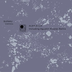 Alex Zola - Suzaku (Incl. Agustin Alvarez Remix) [KMP054]