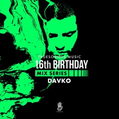 Davko - Truesounds Music16th Bday DJ (unfortunately NOT Live) Mix (2020, Budapest)