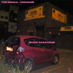 Teksoma & HOMMR - SHOP MACHINE