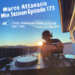 Marco Attanasio Mix Session Episode 173 Terrassen House Session Part 2. Afro,Melodic,Deep House