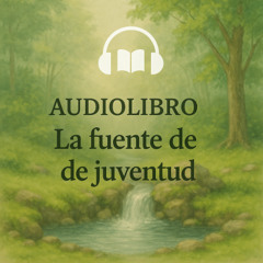 Audio relato 🎧 La fuente de la juventud