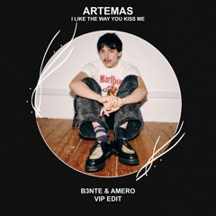 Artemas - I Like The Way You Kiss Me (B3nte & Amero VIP Edit) [FREE DOWNLOAD]