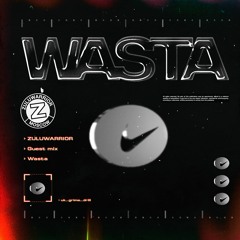 ZULUWARRIOR  - WASTA GUEST MIX