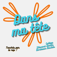 Touchés par le rap ! Dans ma tête - Collège Léonard Lenoir de Bordeaux Bastide