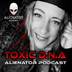 Toxic D.N.A Alienator Podcast 112021