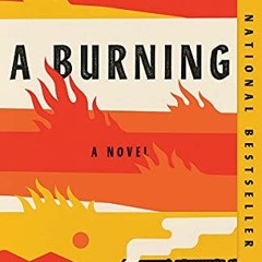 [Read] [EPUB KINDLE PDF EBOOK] A Burning: A novel by  Megha Majumdar 💑