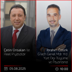 İbrahim Öztürk - Çetin Ünsalan ile Reel Piyasalar