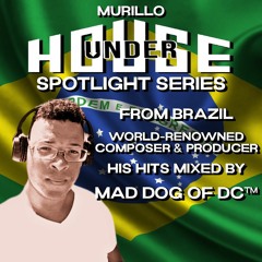Murillo Under House Mix - Spotlight Series