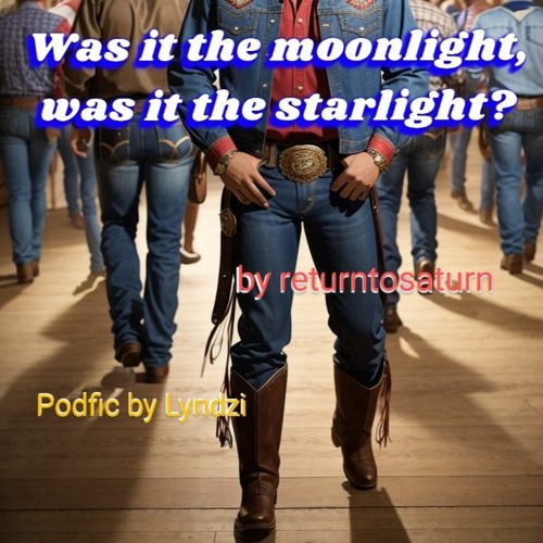 Was it the moonlight, was it the starlight?