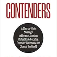 [ACCESS] EBOOK 📥 Contenders: A Church-Wide Strategy to Unmask Abortion, Defeat Its A