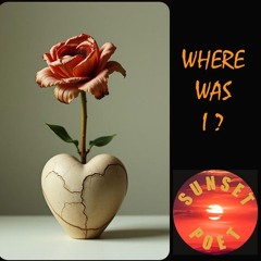"WHERE WAS I"  (a song about being cheated on) 250419