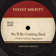 We'll Be Coming Back (Velvet Society Signature)