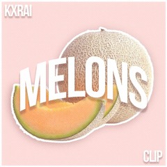 MELONS [CLIP]