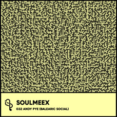 Andy Pye (Balearic Social) - SOULMEEX 032
