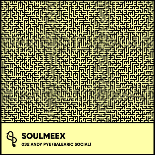 Andy Pye (Balearic Social) - SOULMEEX 032