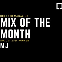 Decoded Magazine Mix of the Month August Winner - DJ MJ