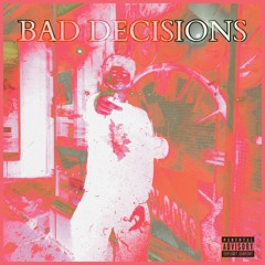 Bad Decisions [freestyle]