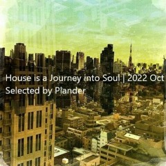 House is a Journey into Soul - Mix | 2022 Oct