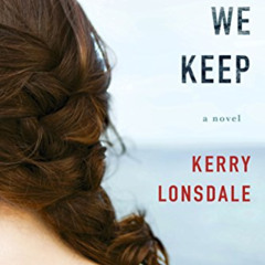 [FREE] EBOOK 🗃️ Everything We Keep: A Novel by  Kerry Lonsdale [EPUB KINDLE PDF EBOO