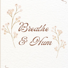 Breathe & Hum on D#