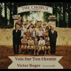 Les Choristes and Victor Roger - Vois Sur Ton Chemin Groovedit 2025