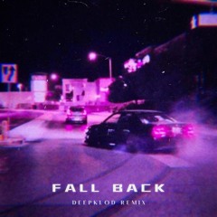 FALL BACK (deepklod remix)